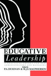 Educative Leadership: A Practical Theory For New Administrators And Managers