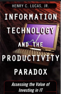 INFORMATION TECHNOLOGY AND THE PRODUCTIVITY PARADOX ASSESSING THE VALUE OF INVESTING IN IT