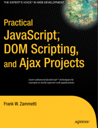 Practical JavaScript™ DOM Scripting, and Ajax Projects