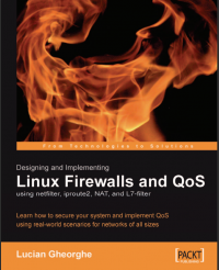 Designing and Implementing Linux Firewalls and QoS using netfilter, iproute2, NAT, and L7-filter