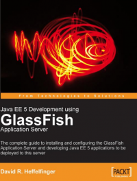 Java EE 5 Development using 
GlassFish Application Server