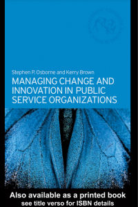 Managing Change and Innovation in Public Service Organizations