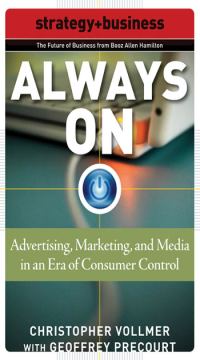 Always On: Advertising, Marketing, and Media in an Era of Consumer Control (Strategy + Business)