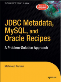 JDBC Metadata, MySQL,
and Oracle Recipes
A Problem-Solution Approach