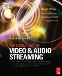 The Technology of
Video and Audio
Streaming