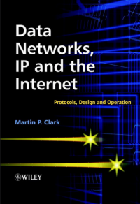 Data Networks, IP and the Internet
Protocols, Design and Operation